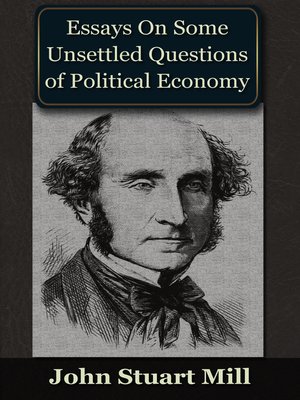 cover image of Essays on some Unsettled Questions of Political Economy